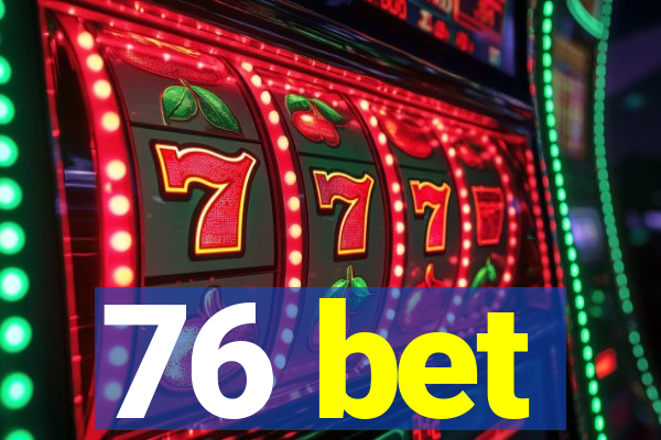 76 bet